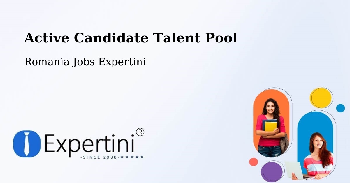 Active Candidate Talent Pool – Limanu - Romania Jobs Expertini
