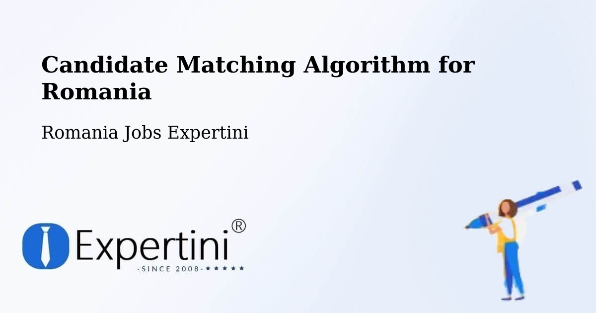Candidate Matching Algorithm Overview – Limanu - Romania Jobs Expertini