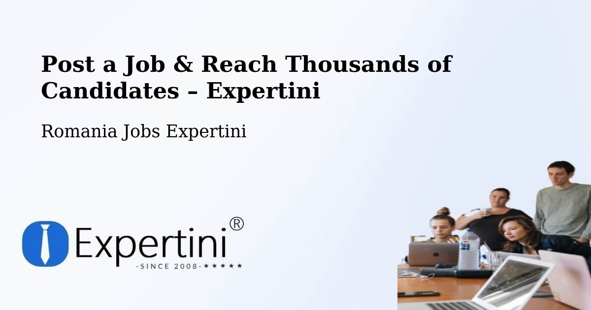 Post a Job in Limanu – Hire the Right Talent - Limanu, Romania Jobs Expertini