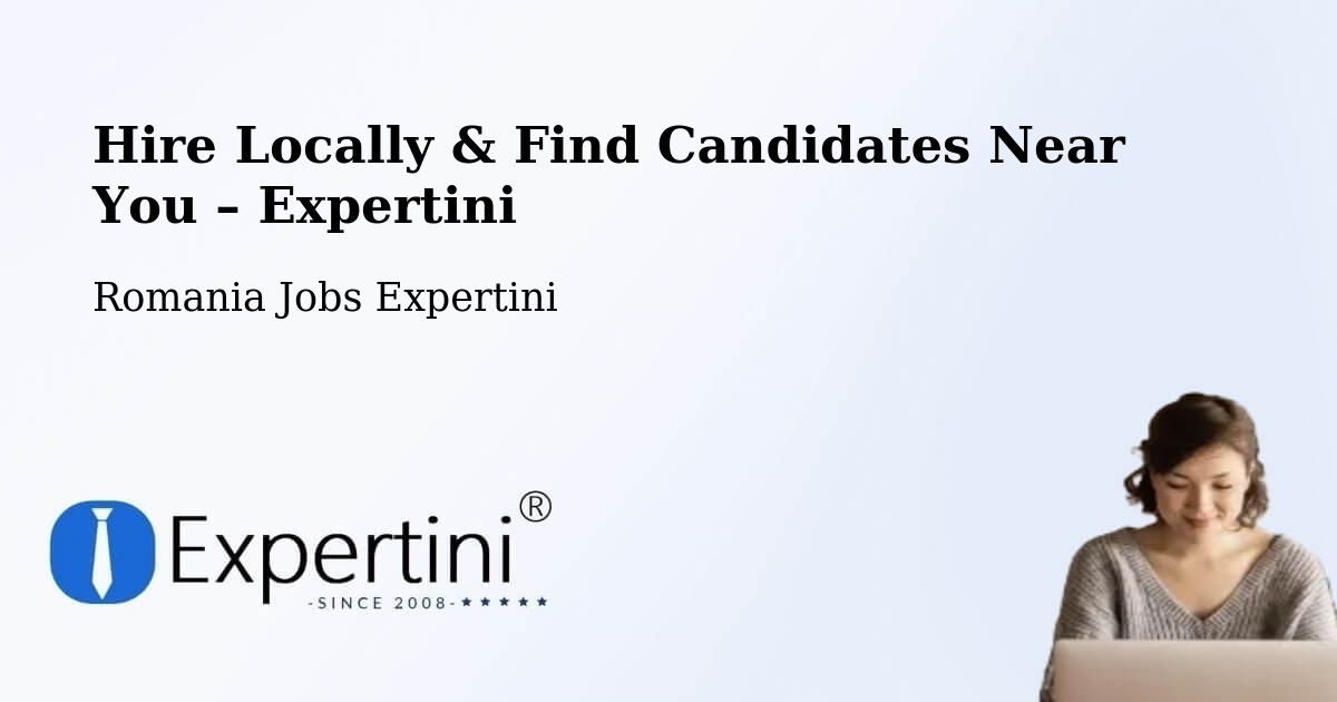 Hire Locally in Limanu – Find Qualified Candidates Near You - Limanu, Romania Jobs Expertini